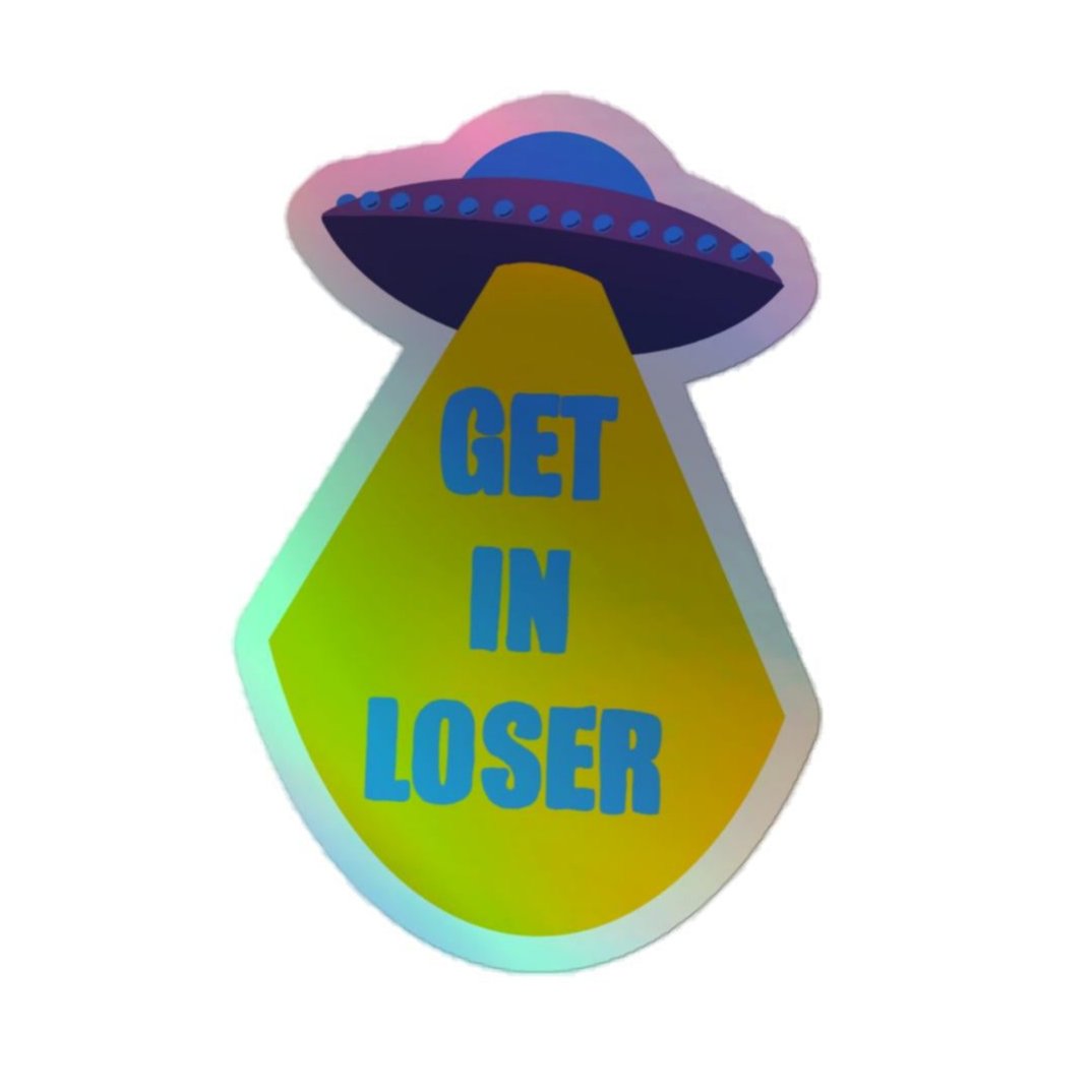 Get In Loser Holographic Sticker