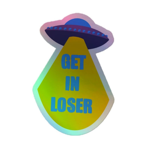 Get In Loser Holographic Sticker