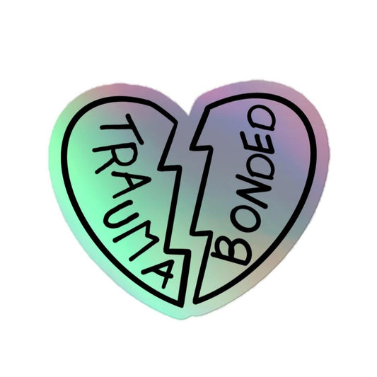 Trauma Bonded Holographic Sticker