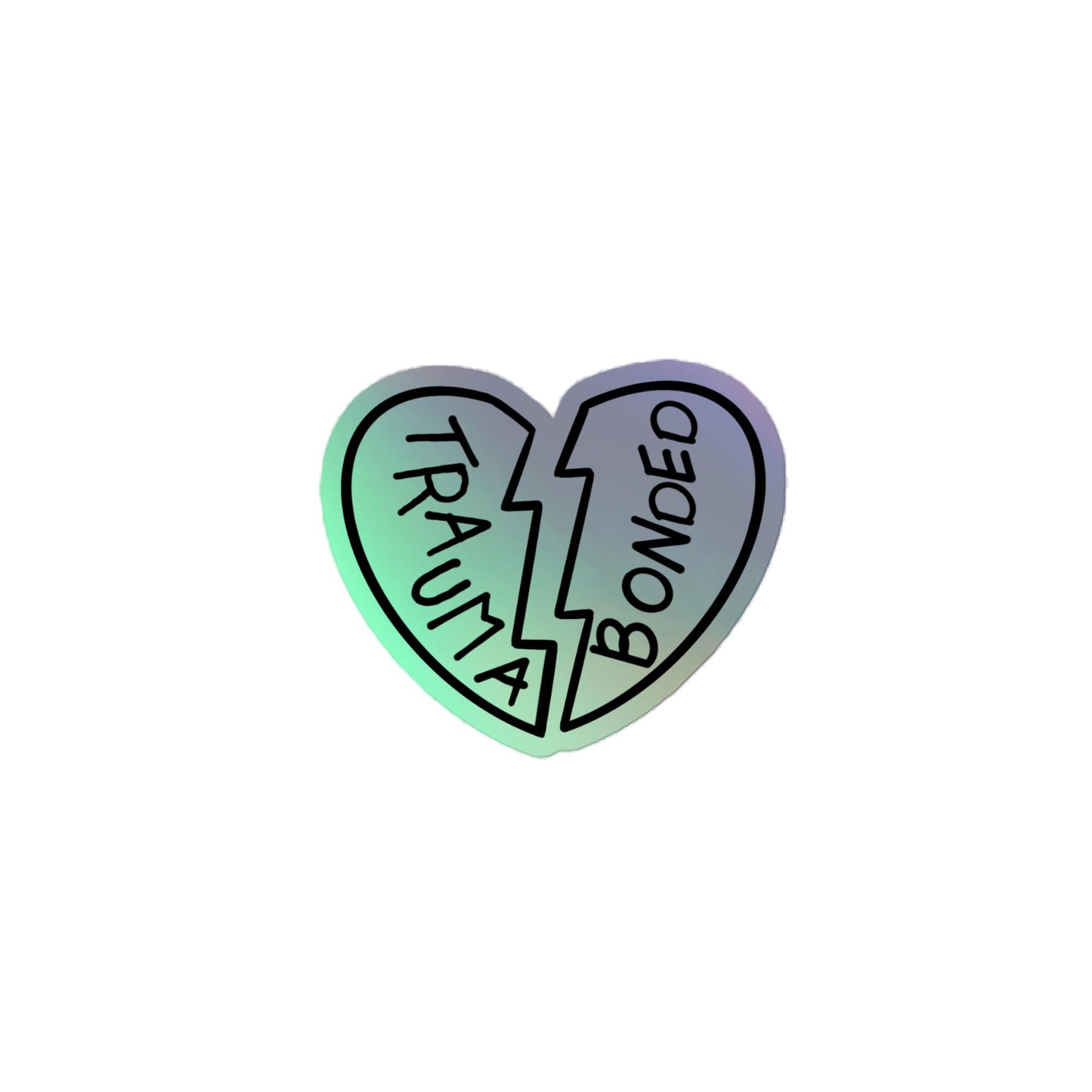 Trauma Bonded Holographic Sticker