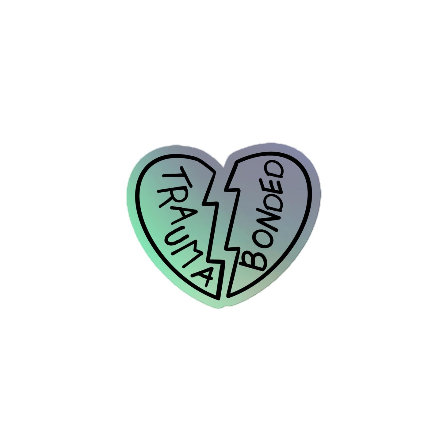 Trauma Bonded Holographic Sticker
